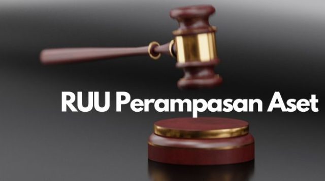 RUU Perampasan Aset merupakan langkah penting dalam memperkuat sistem hukum Indonesia dalam memberantas korupsi tapi HANYA ISU