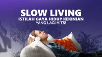 gaya hidup slow living 2025 pola menemukan keseimbangan dan hidup lebih sadar di tengah dunia yang sibuk